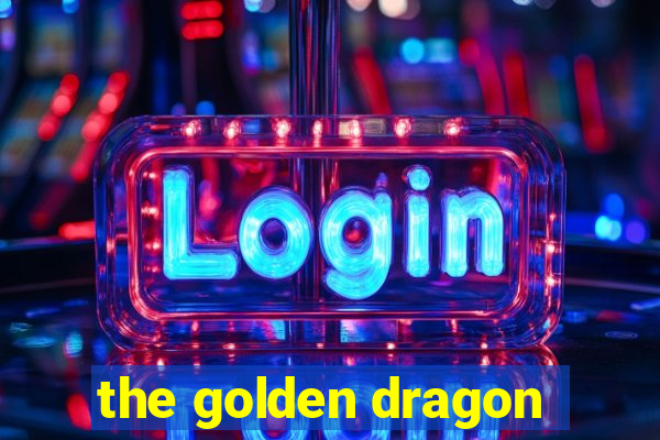 the golden dragon